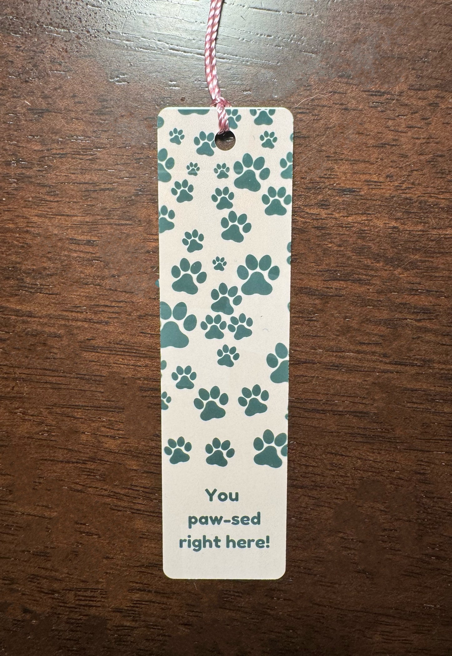 You Paw-sed Right Here Dog Prints Bookmark - Bookmark Gift - Book Lover Gift - Readers Gift - Gift for Friends - Dog Lover Gift