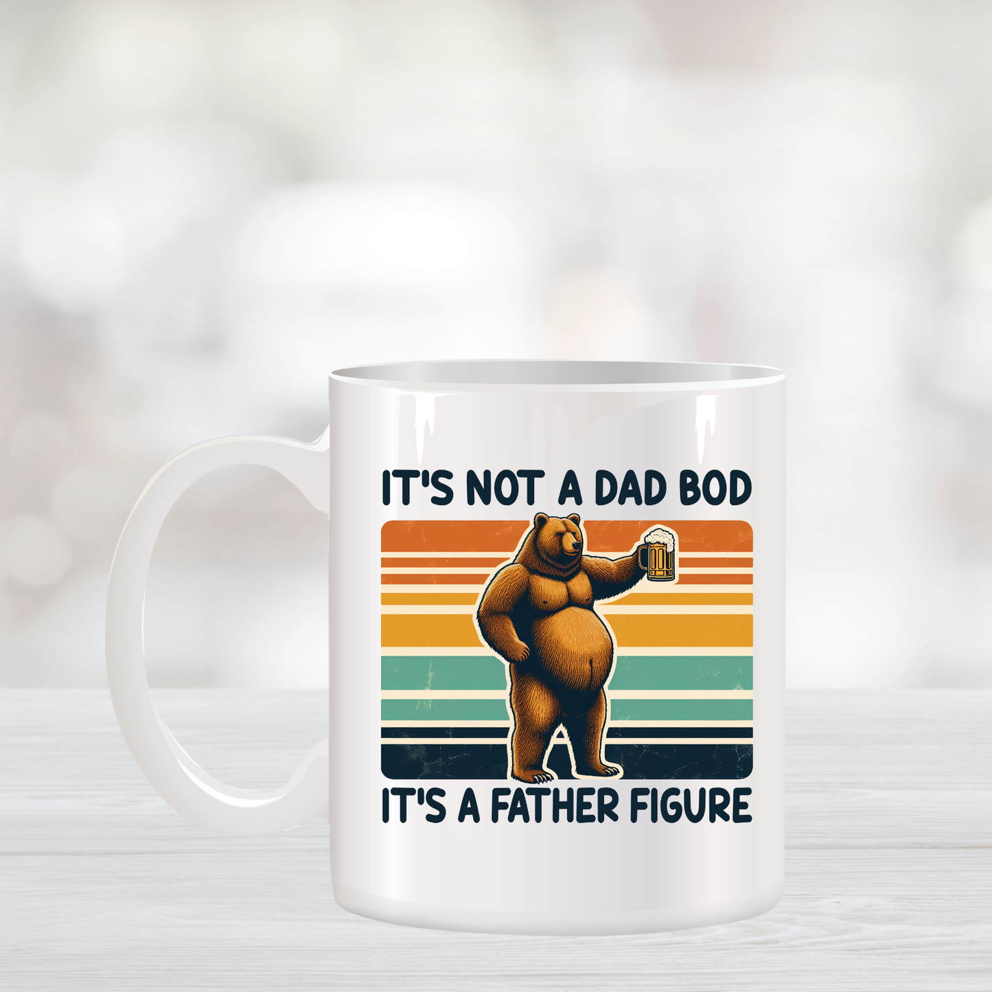 It's Not a Dad Bod, It's a Father Figure Bear Coffee Mug