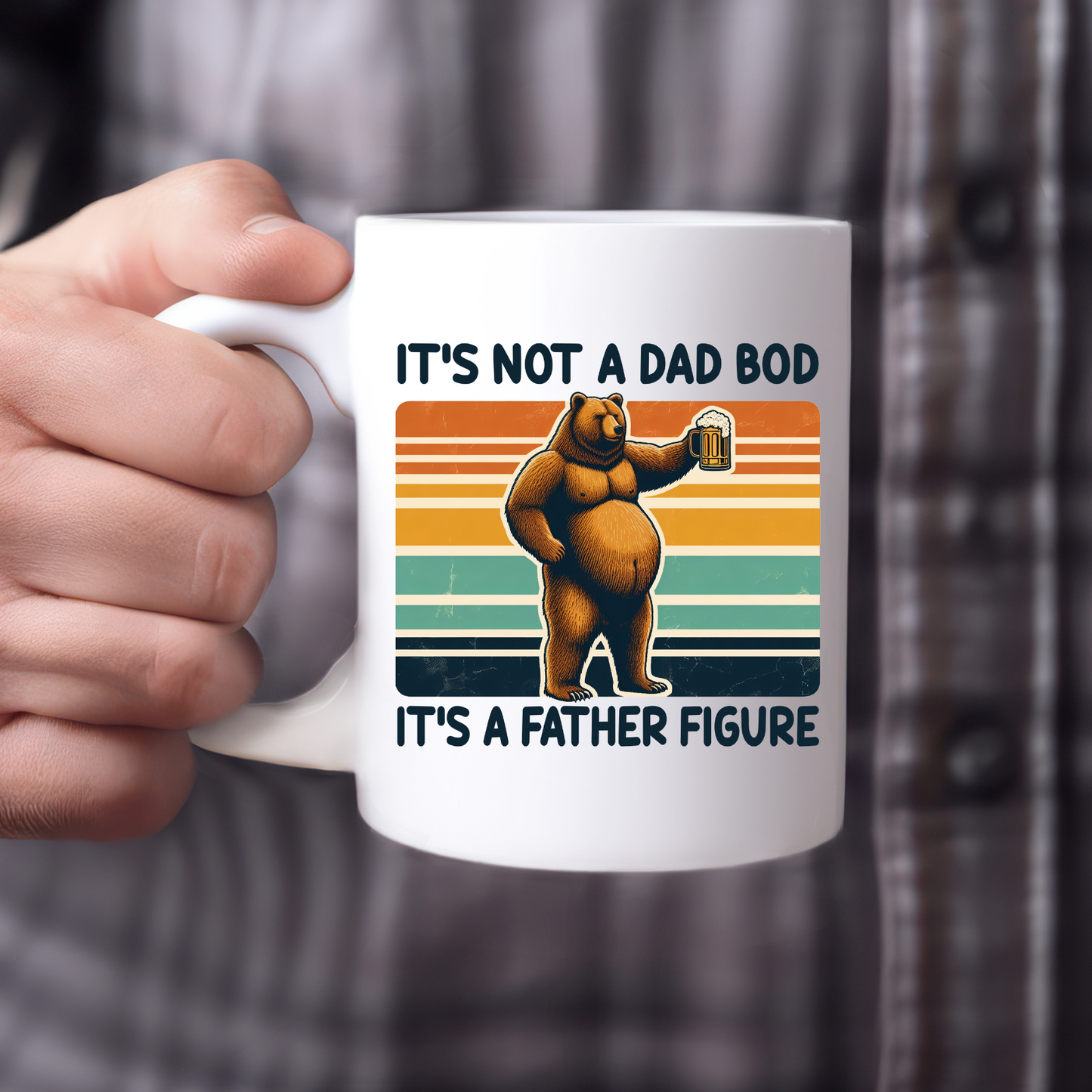 It's Not a Dad Bod, It's a Father Figure Bear Coffee Mug