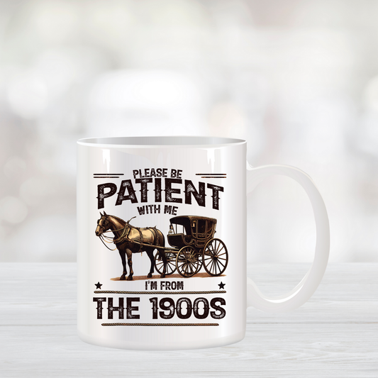 Please Be Patient with Me I'm from the 1900s Horse and Carriage Coffee Mug