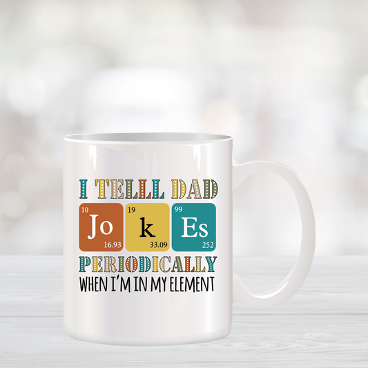 I Tell Dad Jokes Periodically When I'm In My Element Coffee Mug