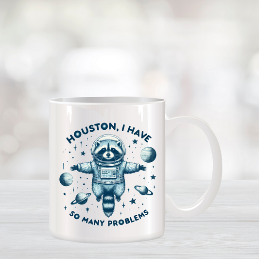 Houston, I Have So Many Problems Coffee Mug