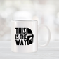 This is The Way Coffee Mug