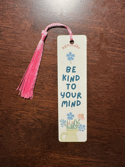 Be Kind To Your Mind Bookmark - Bookmark Gift - Book Lover Gift - Readers Gift - Gift for Mom - Gift for Friends