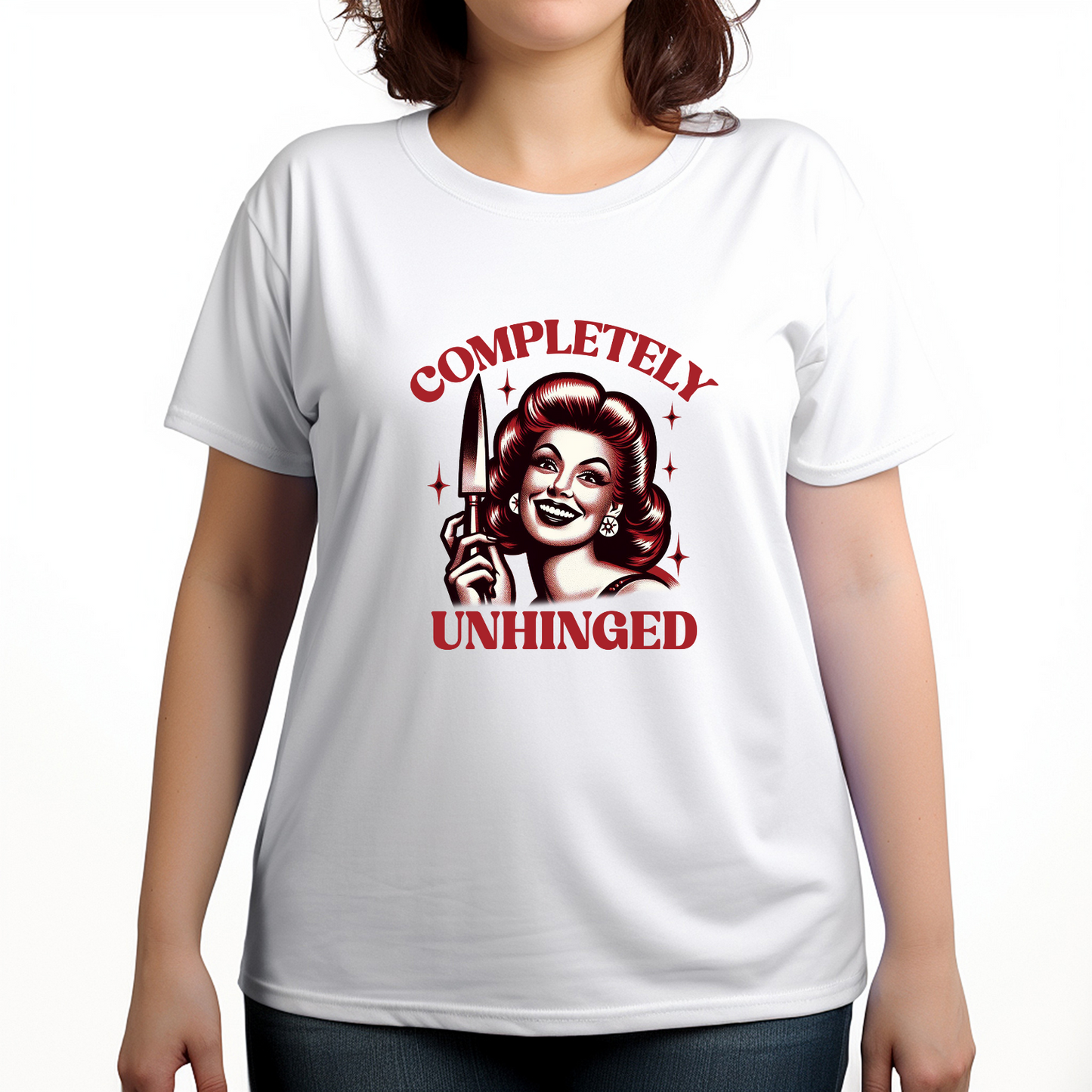 Completely Unhinged Funny Women's T-Shirt