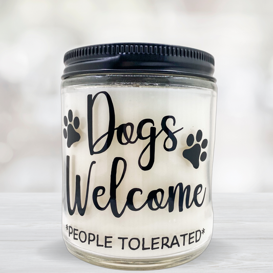 Dogs Welcome, People Tolerated Scented Candle